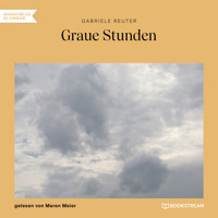 Graue Stunden (Ungekürzt) - Gabriele Reuter - Hörbuch