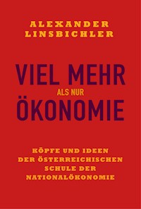 Viel mehr als nur Ökonomie - Alexander Linsbichler - E-Book
