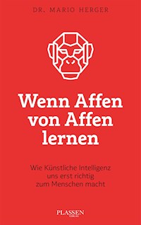 Wenn Affen von Affen lernen - Mario Herger - E-Book