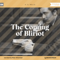 The Coming of Bliriot (Unabridged) - H G Wells - Hörbuch