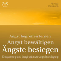 Ängste Besiegen: Angst begreifen lernen - Angst bewältigen - Angst besiegen - mentale Übungen und Imagination zur Angstbewältigung - mit 432Hz Entspannungsmusik - Angst loswerden - Torsten Abrolat - Hörbuch