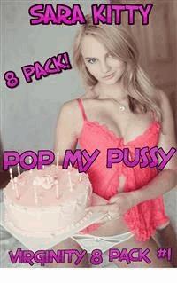 Pop My Pussy VIRGINITY 8 PACK #1 - Sara Kitty - E-Book