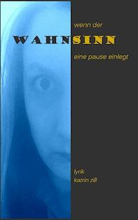 Wenn der Wahnsinn eine Pause einlegt - Katrin Zill - E-Book