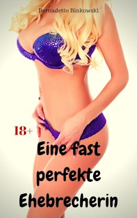 Eine fast perfekte Ehebrecherin - Bernadette Binkowski - E-Book
