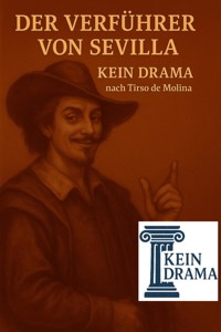 Der Verführer von Sevilla - Kein Drama nach Tirso de Molina - Anno Stock - E-Book