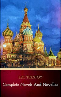 Leo Tolstoy: The Complete Novels and Novellas (The Greatest Writers of All Time Book 12) - Leo Tolstoy - E-Book
