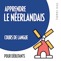 Apprendre le néerlandais (cours de langue pour débutants) - Thomas Rike - Hörbuch