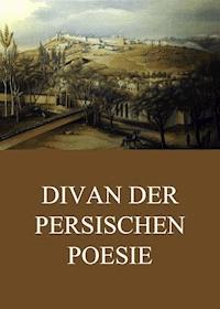 Divan der persischen Poesie - Moslih ud din Saadi - E-Book