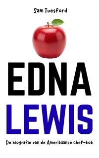 Edna Lewis: De biografie van de Amerikaanse chef-kok - Sam Tuesford - E-Book