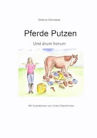 Pferde putzen - Stefanie Stamateas - E-Book