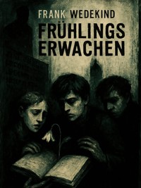 Frühlings Erwachen - Frank Wedekind - E-Book