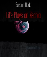 Life Plays on Zechia - Suzann Dodd - E-Book