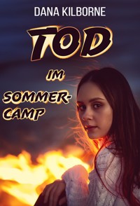 Tod im Sommercamp - DANA KILBORNE - E-Book
