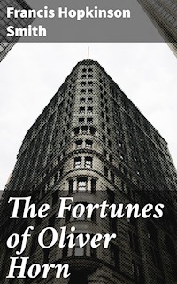 The Fortunes of Oliver Horn - Francis Hopkinson Smith - E-Book