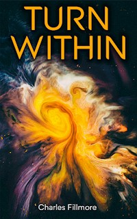 Turn Within - Charles Fillmore - E-Book
