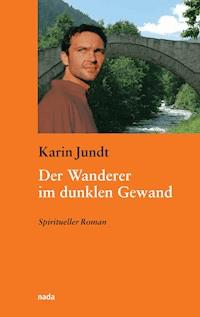 Der Wanderer im dunklen Gewand - Karin Jundt - E-Book