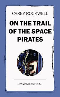 On the Trail of the Space Pirates - Carey Rockwell - E-Book