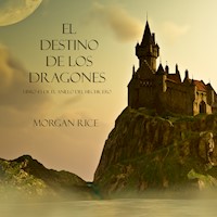El Destino De Los Dragones (Libro #3 de El Anillo del Hechicero) - Morgan Rice - Hörbuch