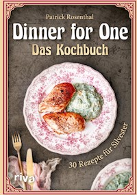 Dinner for One – Das Kochbuch - Patrick Rosenthal - E-Book