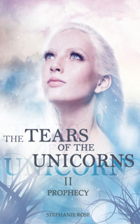 The Tears of the Unicorns II: Prophecy - Stephanie Rose - E-Book
