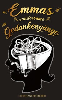 Emmas wundersame Gedankengänge - C.H. Schreiber - E-Book