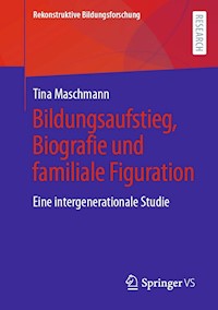 Bildungsaufstieg, Biografie und familiale Figuration - Tina Maschmann - E-Book