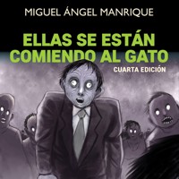 Ellas se están comiendo al gato - Miguel Manrique - Hörbuch