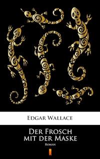 Der Frosch mit der Maske - Edgar Wallace - E-Book