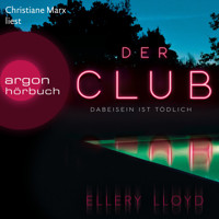 Der Club. Dabeisein ist tödlich (Ungekürzte Lesung) - Ellery Lloyd - Hörbuch