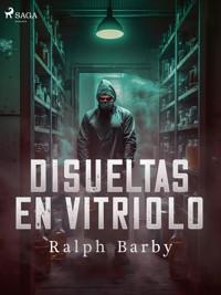 Disueltas en Vitriolo - Dramatizado - Ralph Barby - E-Book