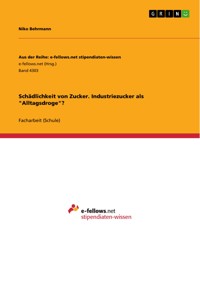 Schädlichkeit von Zucker. Industriezucker als "Alltagsdroge"? - Niko Behrmann - E-Book