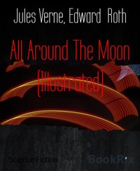 All Around The Moon (Illustrated) - Edward Roth - E-Book