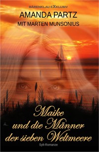 Maike und die Männer der sieben Weltmeere – Eine Sylt-Romanze - Amanda Partz - E-Book