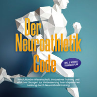 Der Neuroathletik Code: Revolutionäre Wissenschaft, innovatives Training und effektive Übungen zur Verbesserung Ihrer körperlichen Leistung durch Neuroathletiktraining - Inkl. 5 Wochen Trainingssplan - Lars Hommers - Hörbuch