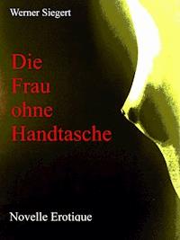 Die Frau ohne Handtasche - Werner Siegert - E-Book
