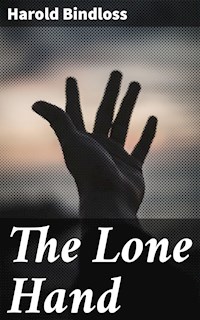 The Lone Hand - Harold Bindloss - E-Book