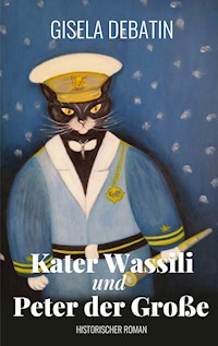 Kater Wassili und Peter der Große - Gisela Debatin - E-Book