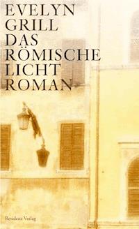 Das römische Licht - Evelyn Grill - E-Book