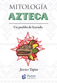 Mitología Azteca - Javier Tapia - E-Book