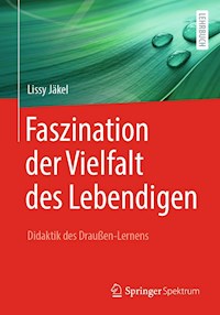 Faszination der Vielfalt des Lebendigen - Didaktik des Draußen-Lernens - Lissy Jäkel - E-Book
