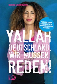 Yallah Deutschland, wir müssen reden! - Souad Lamroubal - E-Book