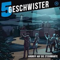 20: Angriff auf die Sternwarte - 5 Geschwister - Hörbuch
