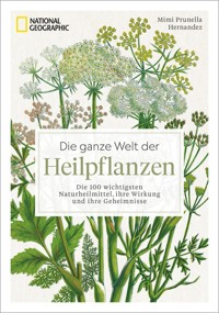 Die ganze Welt der Heilpflanzen - Mimi Prunella Hernandez - E-Book