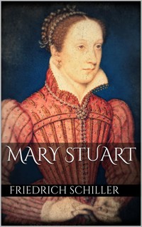 Mary Stuart - Friedrich Schiller - E-Book
