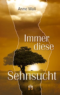 Immer diese Sehnsucht - Anne Wall - E-Book