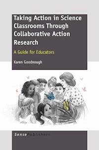 TAKING ACTION IN SCIENCE CLASSROOMS THROUGH COLLABORATIVE ACTION RESEARCH - Karen Goodnough - E-Book