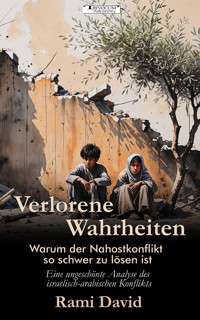 Verlorene Wahrheiten - Warum der Nahostkonflikt so schwer zu lösen ist - Rami David - E-Book