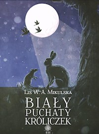 Biały Puchaty Króliczek - Lis W. A. Mikulska - E-Book