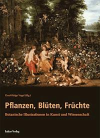 Pflanzen, Blüten, Früchte - - E-Book