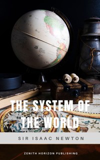 The System of the World - Isaac Newton - E-Book